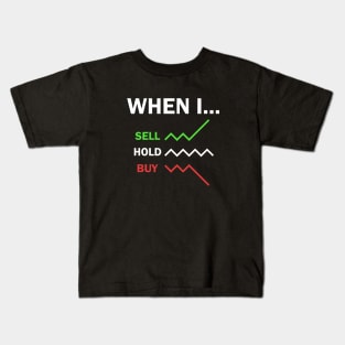 Stock Market Trader When I Sell Hold Buy Kids T-Shirt